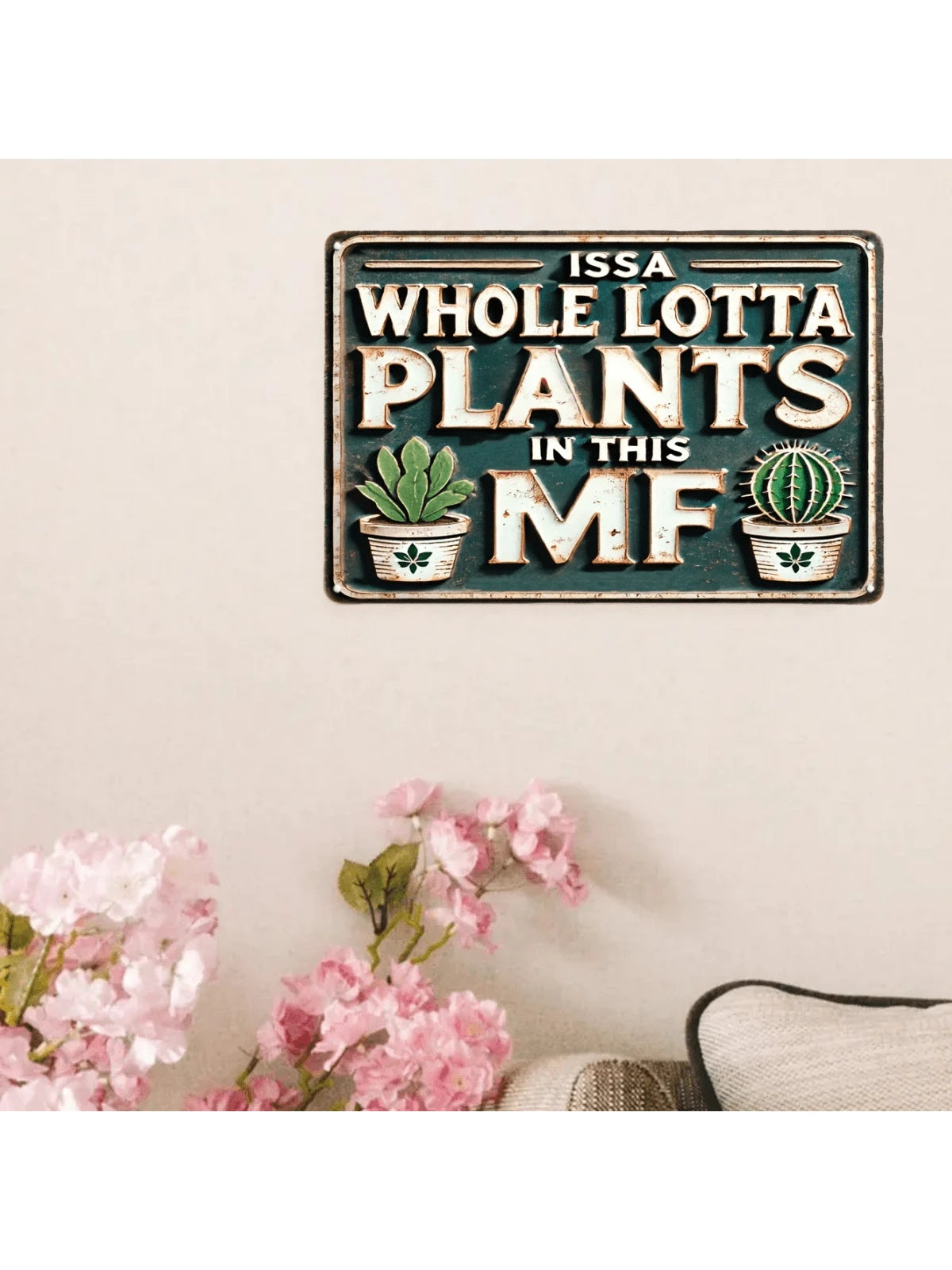 Whimsical Vintage Metal Sign: "ISSA Whole LOTTA PLANTS in THIS MF"